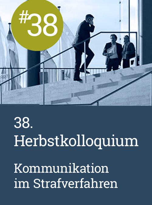 38. Herbstkolloquium 2021 der AG Strafrecht des Deutschen Anwaltsvereins zum Thema „Kommunikation im Strafverfahren“